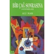 BIR ÇAĞ SONRASINA DENEMELER - ALI NAR