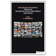 Bir Çerçeve Bin Dünya Türkiye'de Televizyon Yayıncılığı Üzerine Okumalar - Hiperlink Yayınları