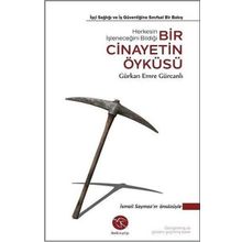Bir Cinayetin Öyküsü İşçi Sağlığı ve İş Güvenliğine Sınıfsal Bir Bakış-Gürkan Emre Gürcanlı