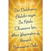 Bir Dakikanızı Alabilir miyim Bu Kitabı Okumanız İçin Yeni Yapmıştım da Sıcacık Kokmuştur Belki - Hasan Kiriş