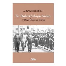 BIR DARBECI SUBAYIN ANILARI 27 MAYIS ÖNCESİ VE SONRASI - ADNAN ÇELİKOĞLU