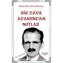 Bir Dava Adamından Notlar - Zübeyir Gündüzalp - Sebat Yayınları