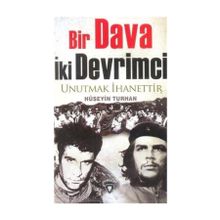 BIR DAVA İKI DEVRIMCI UNUTMAK İHANETTIR - HÜSEYIN TURHAN