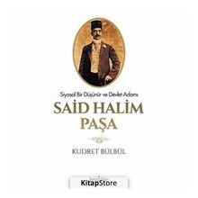 BIR DEVLET ADAMI VE SIYASAL DÜŞÜNÜR OLARAK SAID HALIM PAŞA - KUDRET BÜLBÜL