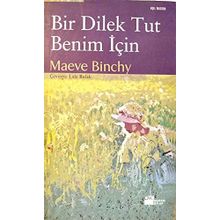 BIR DILEK TUT BENIM İÇIN - MAEVE BINCHY
