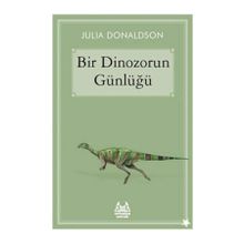 Bir Dinozorun Günlüğü - Julia Donaldson