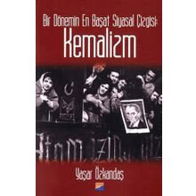 Bir Dönemin En Başat Siyasal Çizgisi: Kemalizm - Yaşar Özkandaş