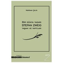 Bir Dünya Yazarı Stefan Zweig Yaşamı Ve Yapıtları - Stefan Zweig