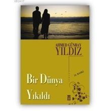 Bir Dünya Yıkıldı - Ahmed Günbay Yıldız