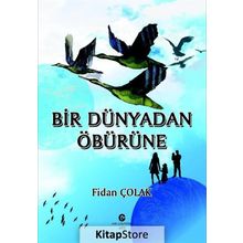Bir Dünyadan Öbürüne - Fidan Çolak
