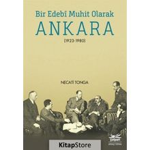 Bir Edebi Muhit Olarak Ankara 1923 - 1980 - Necati Tonga
