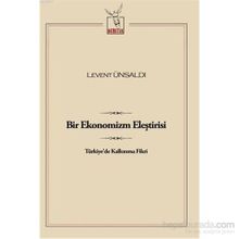 Bir Ekonomizm Eleştirisi - Levent Ünsaldı