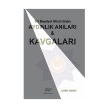 Bir Emniyet Müdürünün Aydınlık Anıları ve Kavgaları - Hamdi Demir