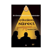 Bir Emniyet Müdürünün Kaleminden Çözüm Süreci - İbrahim Ural