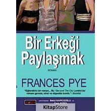 BIR ERKEĞİ PAYLAŞMAK - FRANCES PYE