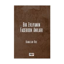Bir Evliyanın Facebook Anıları - Ramazan Öge