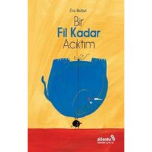 Bir Fil Kadar Acıktım - Eric Battut
