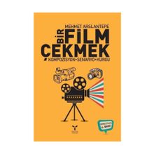 Bir Film Çekmek - Mehmet Arslantepe