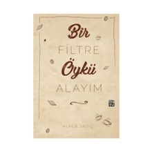 Bir Filtre Öykü Alayım - Alper Sadıç