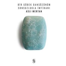 BIR GÖBEK DANSÖZÜNÜN SONSUZLUKLA İMTİHANI - ASLI MERTAN