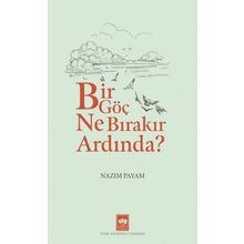 Bir Göç Ne Bırakır Ardında ? - Nazım Payam