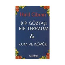 BIR GÖZYAŞI BIR TEBESSÜM & KUM VE KÖPÜK - HALIL CIBRAN