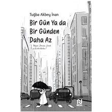 Bir Gün Ya Da Bir Günden Daha Az / Tuğba Akbey İnan / Nesil Yayınları