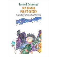 Bir Günlük Düş ve Gerçek-Samed Behrengi