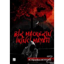 Bir Hackerın İkinci Hayatı - M. Alparslan Akyıldız