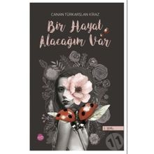 Bir Hayat Alacağım Var - Canan Türkarslan Kiraz