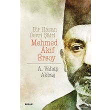 Bir Hazan Devri Şairi Mehmed Akif Ersoy - A. Vahap Akbaş