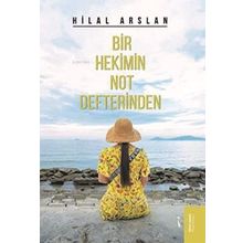 Bir Hekimin Not Defterinden - Hilal Arslan