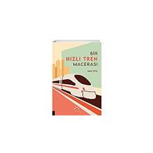 Bir Hızlı Tren Macerası Akademisyen Kitabevi
