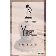 Bir Hukukçunun Yaşadıkları Yaptıkları Yapamadıkları - İsmet Balseven