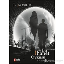 BIR İHANET ÖYKÜSÜ - FAZILET ÇULHA
