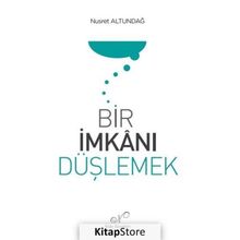 Bir İmkanı Düşlemek Nusret Altundağ