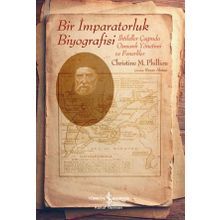 Bir İmparatorluk Biyografisi - Christine M. Philliou