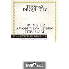 Bir İngiliz Afyon Tiryakisinin İtirafları - Thomas De Quincey