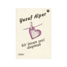 Bir İnsan Sesi Duymak - Yusuf Alper