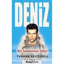 BIR İSYANCININ IZLERI DENIZ - TURHAN FEYİZOĞLU