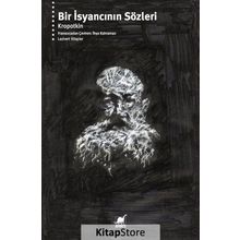 Bir İsyancının Sözleri - P. A. Kropotkin