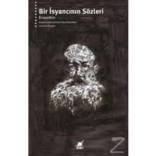 Bir İsyancının Sözleri - Pyotr Kropotkin