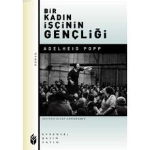 Bir Kadın İşçinin Gençliği - Adelheid Popp