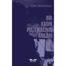Bir Kadın Politikacının Anıları Esin Bozoğlu