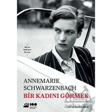 Bir Kadını Görmek - Annemarie Schwarzenbach
