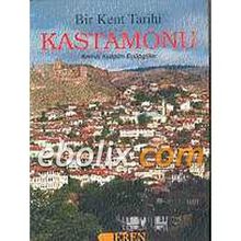BIR KENTIN TARIHI KASTAMONU - KEMAL KUTGÜN EYÜPGİLLER