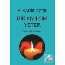 Bir Kıvılcım Yeter Prof. Dr. A. Kadir Özer