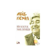 Bir Koltuk Nasıl Devrilir - Aziz Nesin