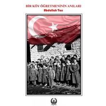 Bir Köy Öğretmeninin Anıları - Abdullah Tan