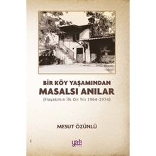 Bir Köy Yaşamından Masalsı Anılar - Mesut Özünlü